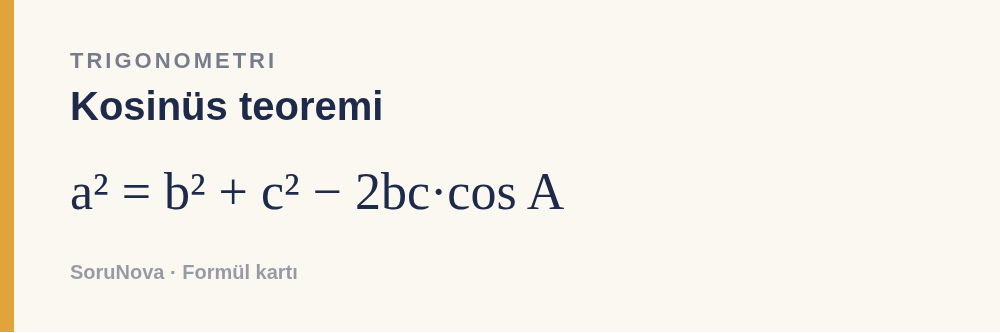 Kosinüs teoremi: a² = b² + c² − 2bc·cos A
