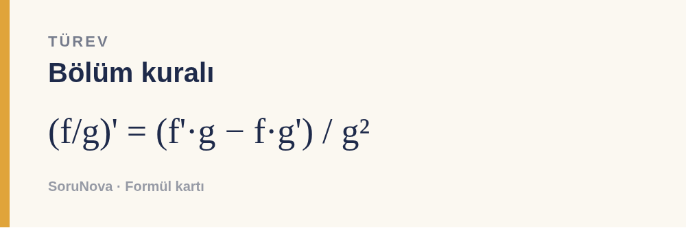 Bölüm kuralı: (f/g)' = (f'·g − f·g') / g²