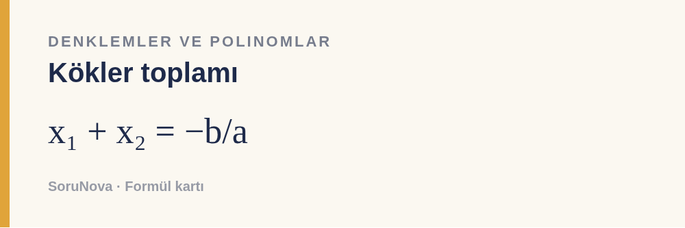 Kökler toplamı: x₁ + x₂ = −b/a
